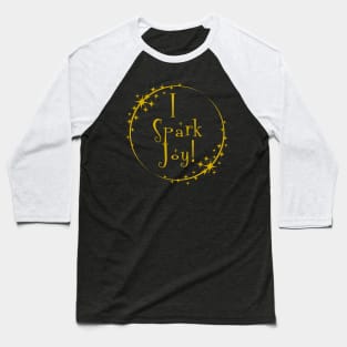 I Spark Joy! Baseball T-Shirt